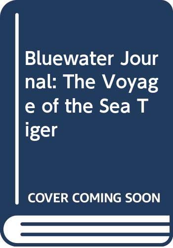 Stock image for Bluewater Journal : The Voyage of the Sea Tiger for sale by Better World Books