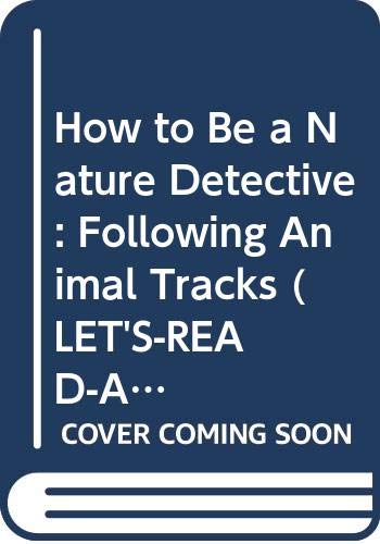 How to Be a Nature Detective: Following Animal Tracks (LET'S-READ-AND-FIND-OUT SCIENCE BOOKS) (9780060234485) by Selsam, Millicent Ellis; Donnelly, Marlene Hill