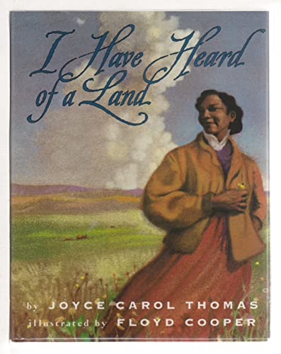9780060234775: I Have Heard of a Land (Coretta Scott King Illustrator Honor Books)