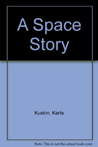 A Space Story (9780060235420) by Kuskin, Karla