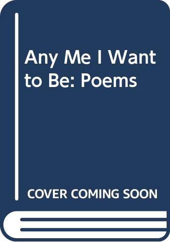 Stock image for Any Me I Want to Be: Poems for sale by HPB-Emerald