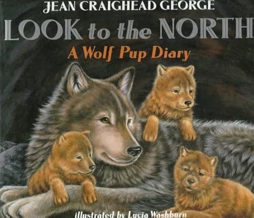 Stock image for Look to the North : A Wolf Pup Diary for sale by Better World Books