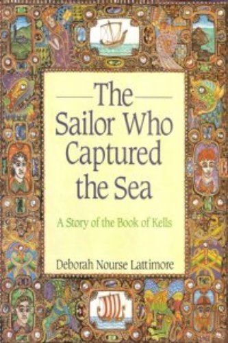 Beispielbild fr The sailor who captured the sea: A story of the Book of Kells zum Verkauf von SecondSale