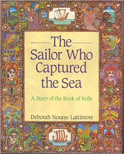 9780060237110: The Sailor Who Captured the Sea: A Story of the Book of Kells