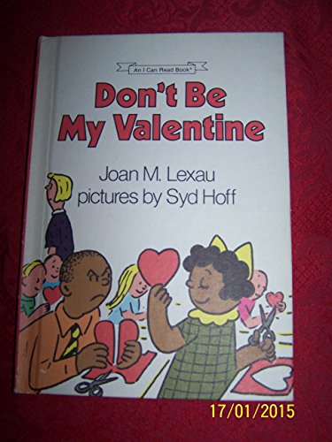 Beispielbild fr Don't Be My Valentine: An I Can Read Book zum Verkauf von Once Upon A Time Books