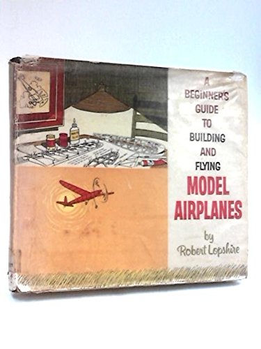 9780060239985: Beginner's Guide to Building and Flying Model Airplanes