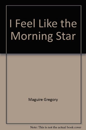 9780060240219: I feel like the Morning Star