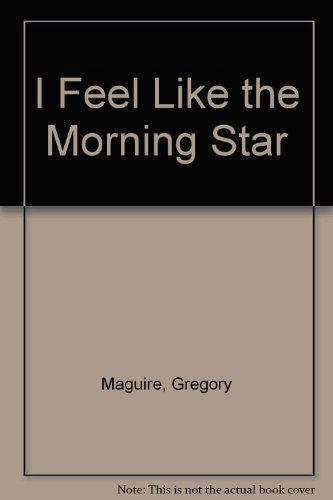 I Feel Like the Morning Star (9780060240226) by Maguire, Gregory