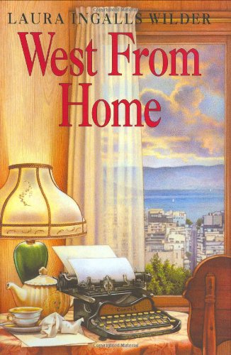 9780060241100: West from Home: Letters of Laura Ingalls Wilder San Francisco 1915