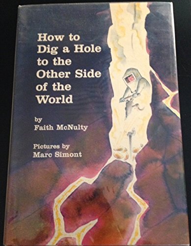 How to Dig a Hole to the Other Side of the World (9780060241476) by Simont, Marc; McNutty, Faith