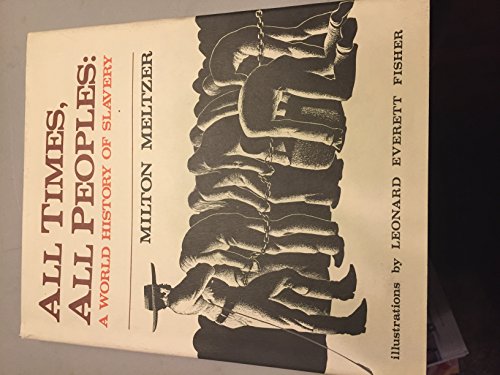 All Times, All Peoples: A World History of Slavery (9780060241872) by Milton Meltzer