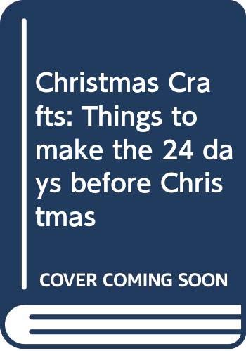 Stock image for Christmas Crafts: Things to make the 24 days before Christmas for sale by Blindpig Books