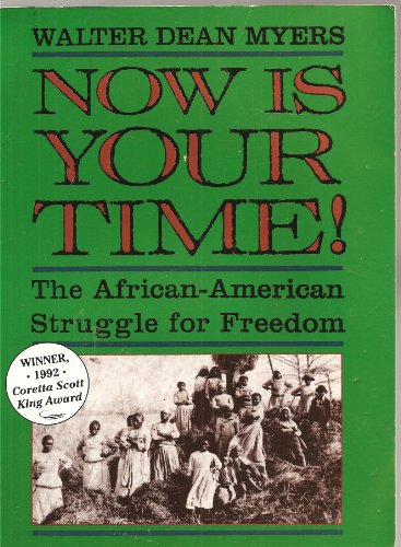 Now Is Your Time!: The African-american Struggle for Freedom (Coretta Scott King Author Award Win...