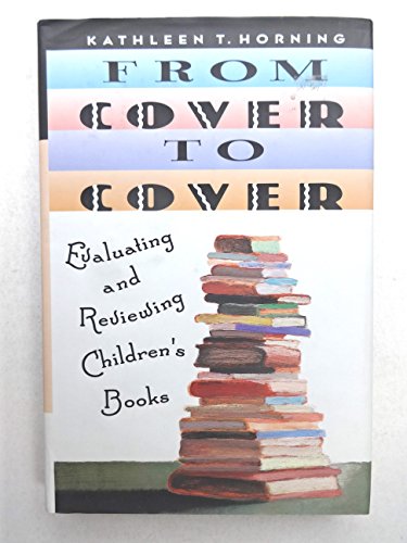 Beispielbild fr From Cover to Cover : Evaluating and Reviewing Children's Books zum Verkauf von Better World Books