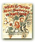 Stock image for What's So Terrible About Swallowing an Appleseed for sale by Irish Booksellers