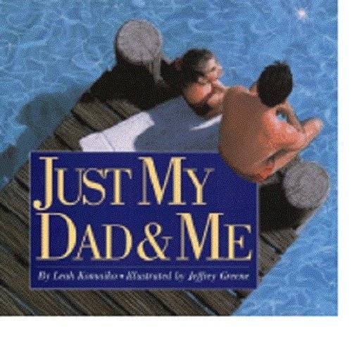 Stock image for Just My Dad and Me for sale by Better World Books: West
