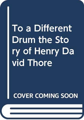 9780060245900: To a Different Drum the Story of Henry David Thore