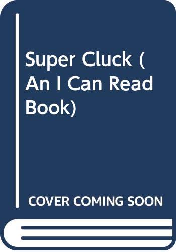 Beispielbild fr Super Cluck (An I Can Read Book) zum Verkauf von Fallen Leaf Books