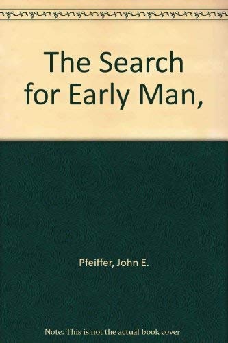 Stock image for The Search for Early Man for sale by Better World Books: West