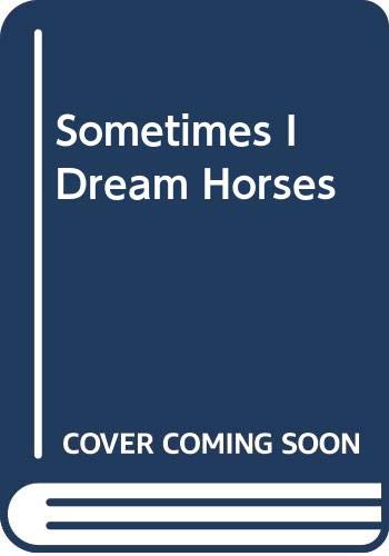 Beispielbild fr Sometimes I Dream Horses zum Verkauf von -OnTimeBooks-