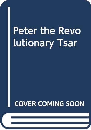 Beispielbild fr Peter: the Revolutionary Tsar zum Verkauf von Callaghan Books South