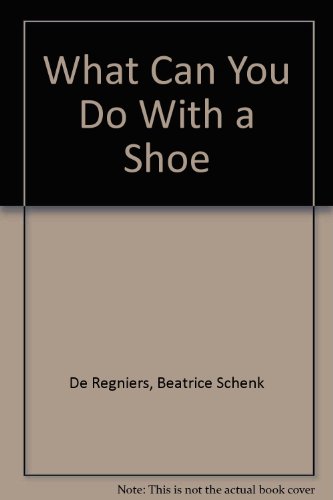 What Can You Do With a Shoe (9780060248505) by De Regniers, Beatrice Schenk
