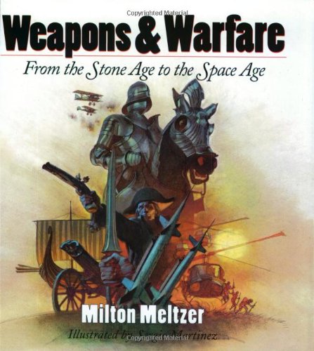 Stock image for Weapons and Warfare : From the Stone Age to the Space Age for sale by Better World Books