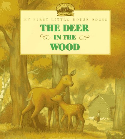 Stock image for The Deer in the Wood: Adapted from the Little House Books by Laura Ingalls Wilder (My First Little House Picture Books) for sale by Zoom Books Company