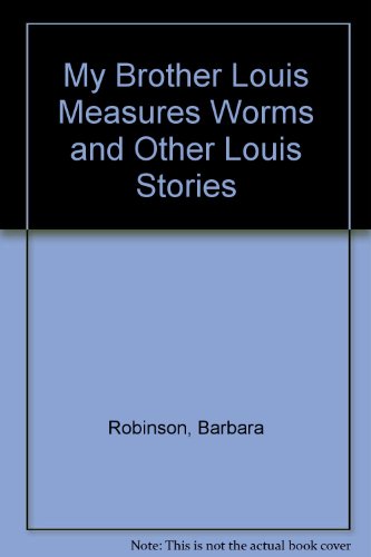 Stock image for My Brother Louis Measures Worms and Other Louis Stories for sale by ThriftBooks-Dallas