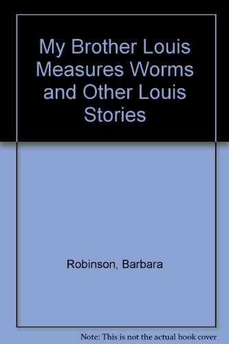 9780060250836: My Brother Louis Measures Worms