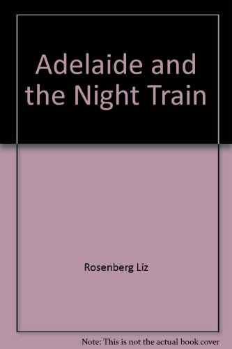 Imagen de archivo de Adelaide and the Night Train a la venta por SecondSale