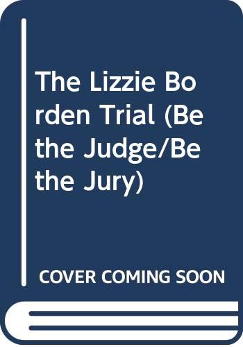 9780060251130: The Lizzie Borden Trial (Be the Judge/Be the Jury)