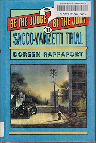 The Sacco-Vanzetti Trial : Be the Judge, Be the Jury