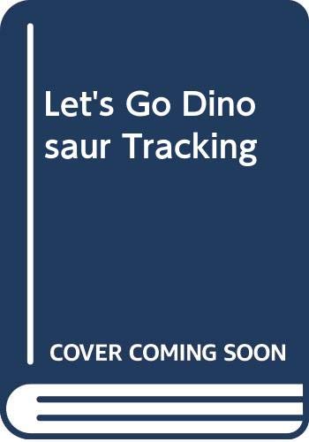 9780060251383: Let's Go Dinosaur Tracking