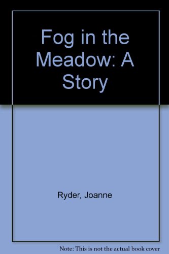 Fog in the Meadow: A Story (9780060251499) by Ryder, Joanne