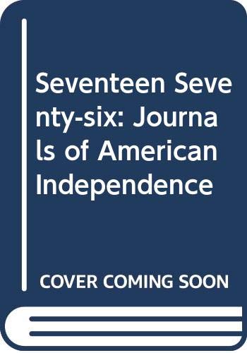 Seventeen Seventy-six: Journals of American Independence (9780060251833) by G. Sanderlin