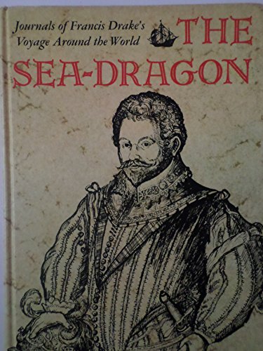 Stock image for The sea-dragon: Journals of Francis Drake's voyage round the world for sale by ThriftBooks-Dallas