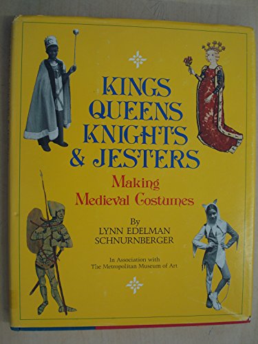 Kings, Queens, Knights & Jesters: Making Medieval Costumes. - SCHNURNBERGER, Lynn Edelman.