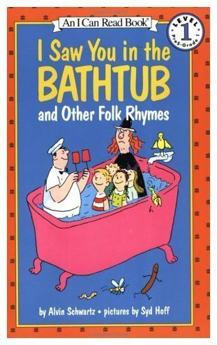 I Saw You in the Bathtub, and Other Folk Rhymes (I Can Read!) - Schwartz, Alvin; Hoff, Syd