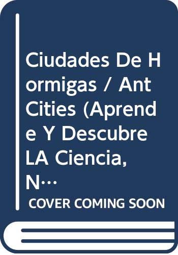 Imagen de archivo de Ciudades De Hormigas / Ant Cities (Aprende Y Descubre LA Ciencia, Nivel 2) (Spanish Edition) a la venta por Irish Booksellers