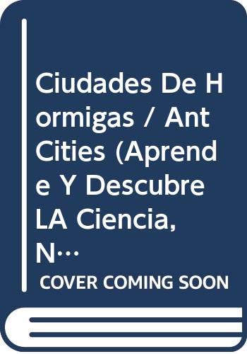 Stock image for Ciudades De Hormigas / Ant Cities (Aprende Y Descubre La Ciencia, Nivel 2) (Spanish Edition) for sale by Ergodebooks