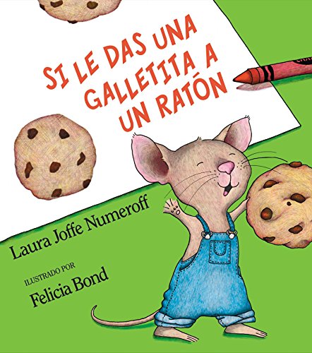 9780060254384: Si le das una galletita a un raton / If You Give a Mouse a Cookie: If You Give a Mouse a Cookie (Spanish edition)