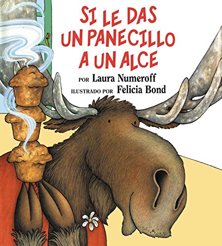 9780060254407: Si Le Das Un Panecillo a Un Alce: If You Give a Moose a Muffin (Spanish Edition)