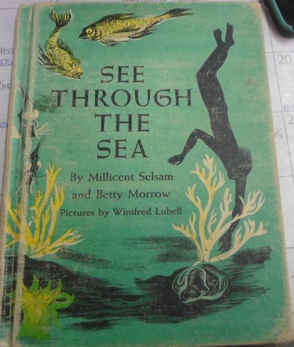 See Through the Sea (9780060254568) by Selsam, Millicent Ellis; Winifred Lubell