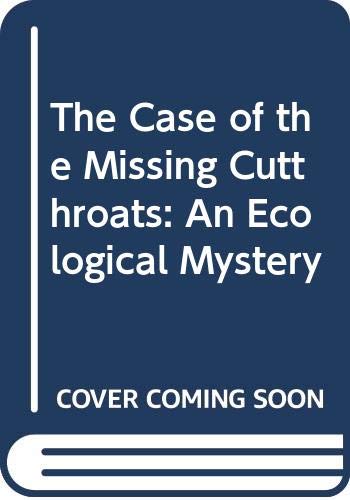 The Case of the Missing Cutthroats: An Ecological Mystery (9780060254650) by George, Jean Craighead