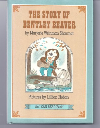 9780060255121: The Story of Bentley Beaver (An I Can Read Book)
