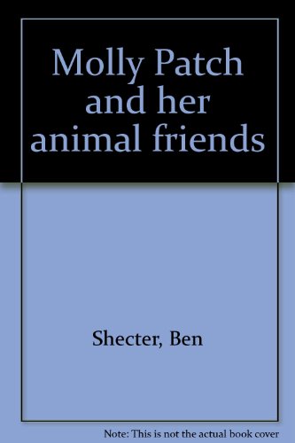 Molly Patch and her animal friends (9780060255893) by Ben Shecter