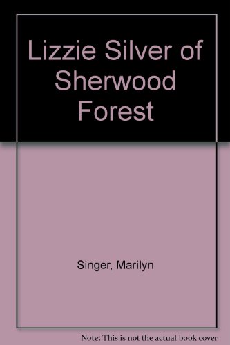 9780060256227: Lizzie Silver of Sherwood Forest