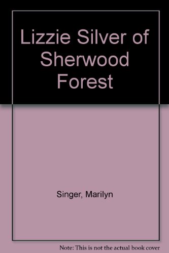 Lizzie Silver of Sherwood Forest (9780060256227) by Singer, Marilyn