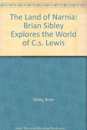 Stock image for The Land of Narnia: Brian Sibley Explores the World of C.s. Lewis for sale by Half Price Books Inc.